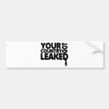 Your Country Got Leaked Bumper Stickers
