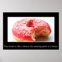 Your head has a hole like a doughnut in it (L) Posters
