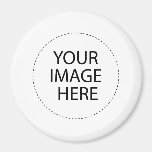 Your Image or Text Here Fridge Magnet