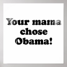Your mama chose Obama Faded.png Posters