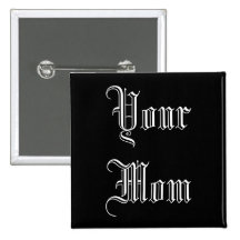 Your Mum Buttons