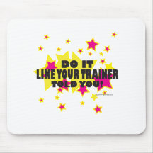 Your trainer told you mouse pads