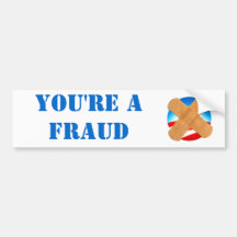YOU'RE A FRAUD bumper sticker