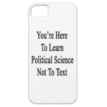 You're Here To Learn Political Science Not To Text iPhone 5 Covers