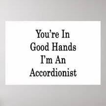You're In Good Hands I'm An Accordionist Posters