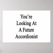 You're Looking At A Future Accordionist Print