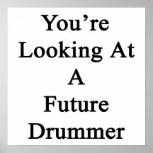 You're Looking At A Future Drummer Poster