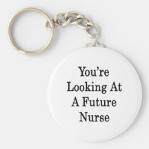 You're Looking At A Future Nurse Keychain