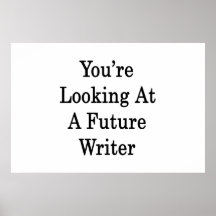 You're Looking At A Future Writer Poster