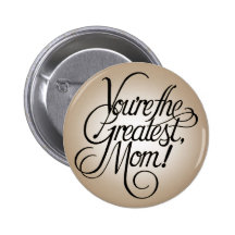 You're the greatest mum pinback buttons