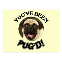 YOU'VE BEEN PUG'D! - FUNNY PUG DOG POST CARDS