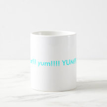 yum!!! yum!!!! YUM!!!!!!!!!!!! Coffee Mug