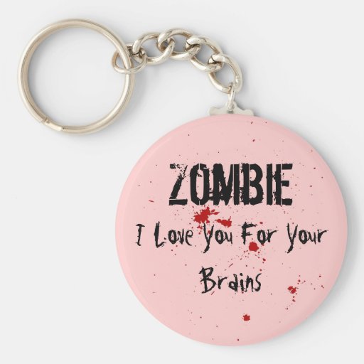 Zombie: I Love You For Your Brains Keychain