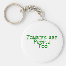 Zombies Are People Too Key Chain