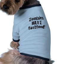 Zombies Hate Fastfood Pet Tshirt