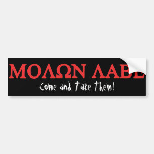ΜΟΛΩΝ ΛΑΒΕ, Come and Take Them! Bumper St Sticker