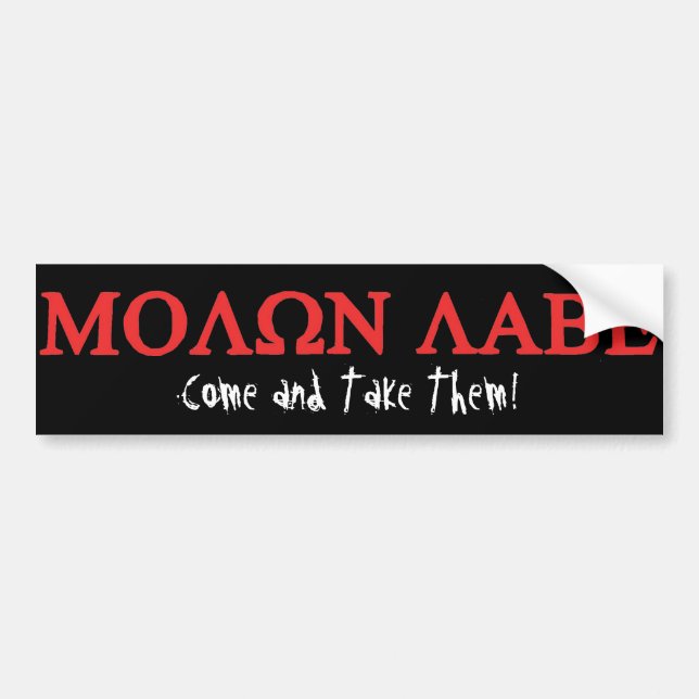 ΜΟΛΩΝ ΛΑΒΕ, Come and Take Them! Bumper Sticker (Front)