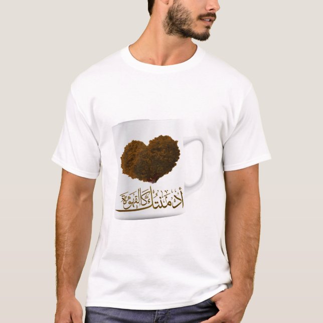 أدمنتك كالقهوة T-Shirt (Front)