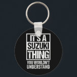 鈴木苗字 Its A Suzuki Thing You Wouldnt Understand Fam Key Ring<br><div class="desc">鈴木苗字 Its A Suzuki Thing You Wouldnt Understand Family Name</div>