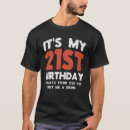 Search for its my birthday tshirts 21st