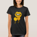 Search for dripping lips tshirts High