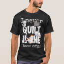 Search for quilting tshirts Saying