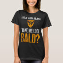 Search for beard bald tshirts Baldness