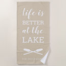 Search for lake life beach towels Life is better