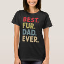 Search for fur dad tshirts Daddy