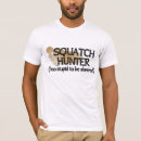 Search for squatching tshirts Finding bigfoot