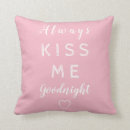 Search for always kiss me goodnight cushions Typography