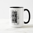 Search for is making me awesome mugs Quote