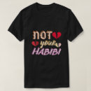 Search for habibi tshirts Not your habibi