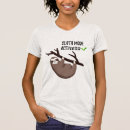 Search for sloth mode on tshirts Cute