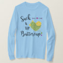 Search for suck it up buttercup tshirts For her