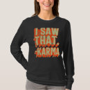 Search for i saw that karma tshirts Law