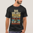 Search for bail bonds tshirts Bail bond agent