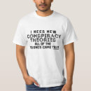 Search for conspiracy theory tshirts Funny