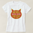 Search for fat cat tshirts Humour