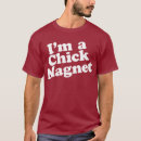 Search for chick magnet tshirts Humour