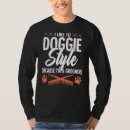 Search for doggie style tshirts Because