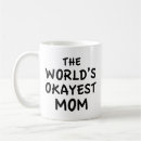 Search for worlds okayest mom mugs Funny