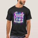 Search for suck it up buttercup tshirts Sarcastic