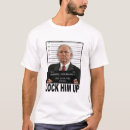 Search for lock him up tshirts Politics