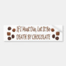 Search for chocolate bumper stickers Humour