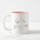 Search for hello gorgeous mugs Elegant