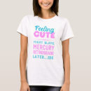Search for funny zodiac tshirts Mercury retrograde