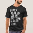 Search for funny customer service tshirts Don't