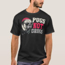 Search for pugs not drugs tshirts Awesome