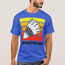 Search for funny badminton tshirts Shuttlecock